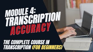 Transcription Training for Beginners  Module 4 How to Transcribe Accurately [upl. by Nevets]