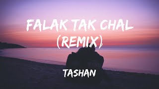 Falak Tak Chal Remix  Lyrics Tashan [upl. by Elohcin]