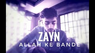 ZAYN SINGING ALLAH KE BANDE  BOLLYWOOD SONG  IN HINDI [upl. by Illoh869]