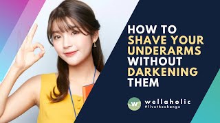 How to Shave Your Underarms Without Darkening Them Easily  Wellaholic [upl. by Albion]