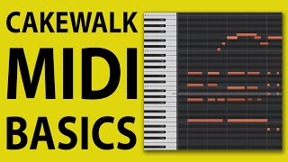 How To Use Cakewalk by Bandlab  MIDI Basics [upl. by Ailedo]