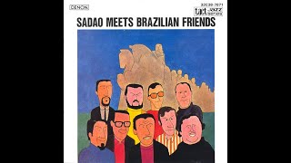 Sadao Watanabe 渡辺貞夫  Sadao Meets Brazillian Friends FULL ALBUM [upl. by Assirim481]