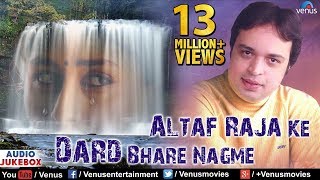 Altaf Raja Ke Dard Bhare Nagme  Best Hindi Sad Songs  JUKEBOX  Sentimental Hits [upl. by Haskel]