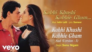 Kabhi Khushi Kabhie Gham Sad Version1 Best Title Track  Shah RukhHrithikSonu Nigam [upl. by Noinatrad167]