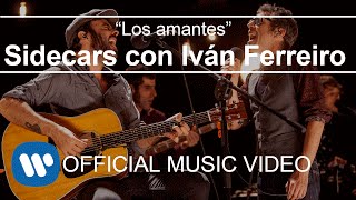 Sidecars  Los amantes con Iván Ferreiro Videoclip Oficial [upl. by Murdocca]