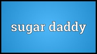 Sugar daddy Meaning [upl. by Hwu]