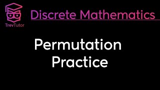 Discrete Mathematics Permutation Practice [upl. by Eellehs]