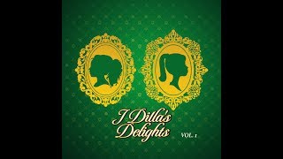 J Dilla  J Dillas Delights Vol 1  Full Album  2017 [upl. by Idolah]