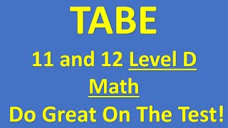 TABE Test of Adult Basic Education 11 and 12 Level D Math – Improve Your Score PRACTICE PROBLEM [upl. by Thoer]