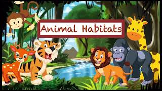 Animals and their Habitats [upl. by Hasan972]