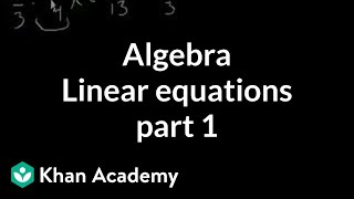 Algebra Linear equations 1  Linear equations  Algebra I  Khan Academy [upl. by Suidaht]