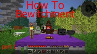 Minecraft Bewitchment How To Part 1 [upl. by Roxane]