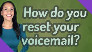 How do you reset your voicemail [upl. by Keryt]