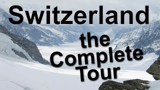 Switzerland the Complete Tour [upl. by Naicul]