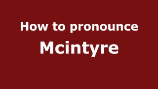 How to Pronounce Mcintyre  PronounceNamescom [upl. by Winsor]