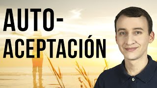 Los 3 Principios Básicos Detrás De La Autoaceptación [upl. by Evanthe]