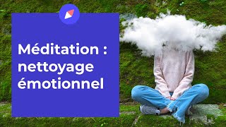 Méditation – Nettoyage émotionnel 15 min [upl. by Callean]