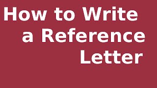 How to Write a Reference Letter [upl. by Tlok]