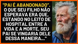 Pai é ABANDONADO por seu FILHOo que ele não esperava era que seu pai fosse se VINGAR dessa maneira [upl. by Ahsatsan]