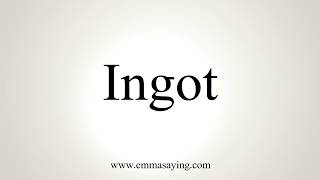 How To Pronounce Ingot [upl. by Gunzburg]