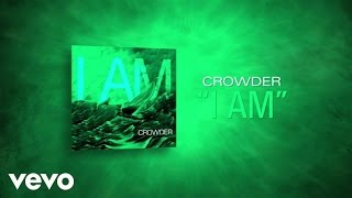 Crowder  I Am Lyric Video [upl. by Portie29]