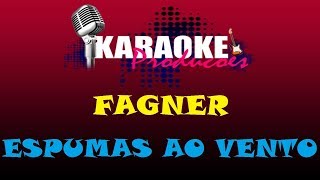 FAGNER  ESPUMAS AO VENTO  KARAOKE [upl. by Ime]