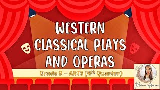 ARTS Grade 9  Western Classical Plays and Opera  4th Quarter MAPEH [upl. by Carlina]