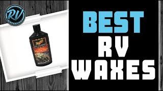 Best RV Waxes 🧴 2020 Top Picks  RV Expertise [upl. by Iaras174]