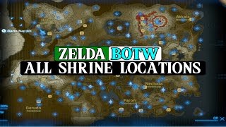 Zelda BOTW ALL 120 Shrine Locations and Guides [upl. by Lienaj]