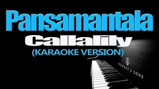 PANSAMANTALA  Callalily KARAOKE VERSION [upl. by Acinomahs]