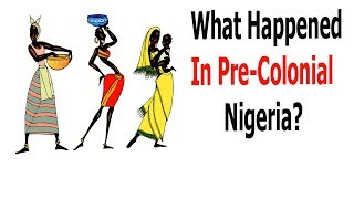 What Happened In PreColonial Nigeria [upl. by Chas]