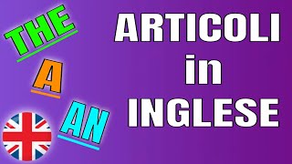 THE A AN  Articoli Determinativi e Indeterminativi in Inglese  the Articles [upl. by Weintrob]