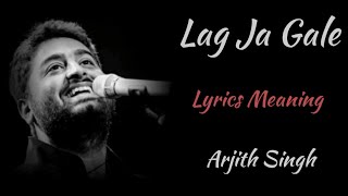 LAG JA GALE LYRICS MEANING  ARJITH SINGH [upl. by Neirual]