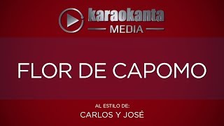 Karaokanta  Carlos y José  Flor de capomo [upl. by Lerrad]