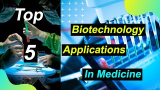 Top 05 Biotechnology Applications in Medicine 2024  Recombinant DNA Technology [upl. by Cusick]