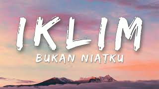 🎵 Iklim  Bukan Niatku Lirik HQ [upl. by Arded]