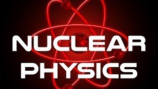 Nuclear Physics Fundamentals  The Best Documentary Ever [upl. by Evangelist]