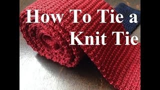 How To Tie a Knit Tie [upl. by Sharron]