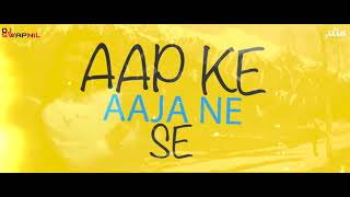 AAP KE AA JANE SE  2K18 REMIX   DJ SWAPNIL amp DJ JULIUS [upl. by Ramat241]