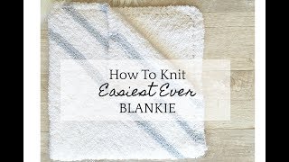 How To Knit A Super Easy Baby Blankie [upl. by Yerffoej885]