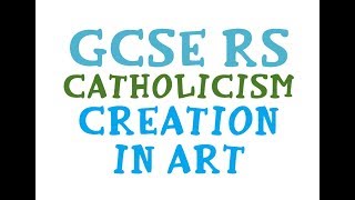 GCSE RE Catholic Christianity  Creation in Art  By MrMcMillanREvis [upl. by Coumas]