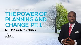 How To Plan Your Life For Success amp Handle Change P1 Dr Myles Munroes Strategy  MunroeGlobalcom [upl. by Apple984]