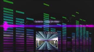 Cardenia  Living On Video [upl. by Jelle]