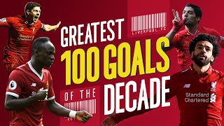 Greatest 100 Liverpool goals of the decade  Gerrard Suarez Mane Salah and more [upl. by Arremat911]