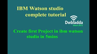 How to create first Project in 5mins  IBM Watson studio tutorial [upl. by Irv52]