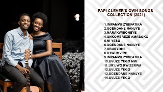 PAPI CLEVERS OWN SONGS COLLECTION 2021 [upl. by Kellsie50]