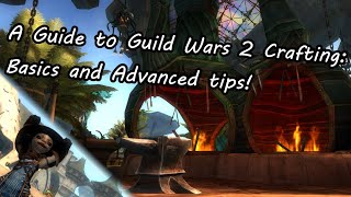 A Guide to Guild Wars 2 Crafting Basics and Advanced tips [upl. by Nalon]