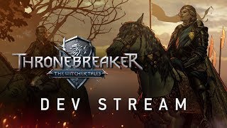 Thronebreaker The Witcher Tales  Developer Stream [upl. by Natrav]