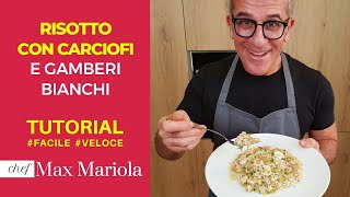 RISOTTO CARCIOFI FRESCHI E GAMBERI BIANCHI  TUTORIAL  la video ricetta di Chef Max Mariola [upl. by Nanahs]