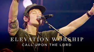 Call Upon The Lord  Live  Elevation Worship [upl. by Whatley]